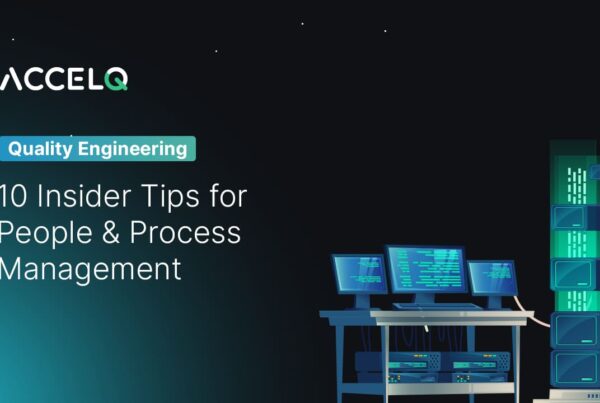 Quality Engineering Tips for people and process management-ACCELQ