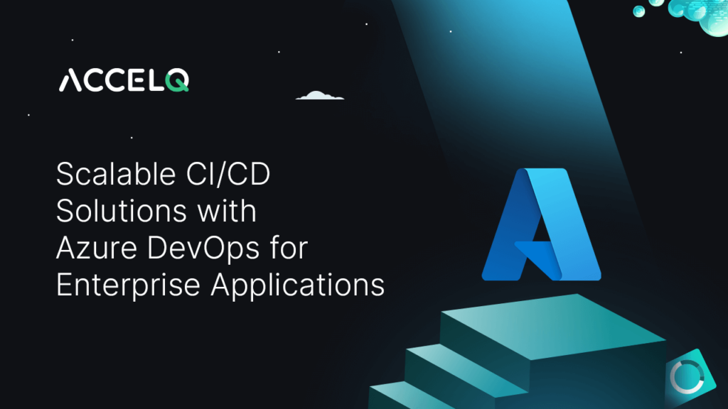 Scalable CI/CD solutions with Azure devops- ACCELQ