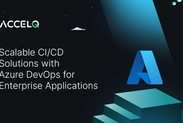 Scalable CI/CD solutions with Azure devops- ACCELQ