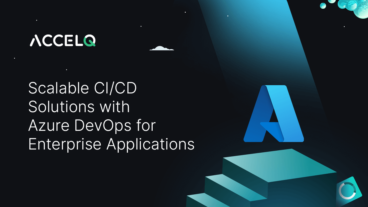 Scalable CI/CD Solutions with Azure DevOps for Enterprise  Applications