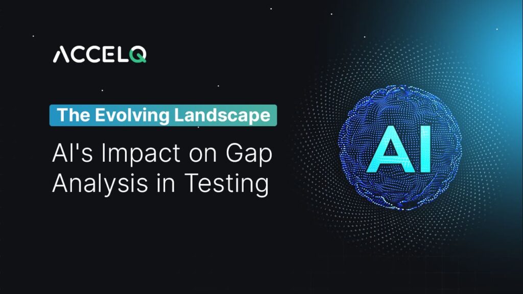 AI Impact on Gap Analysis-ACCELQ