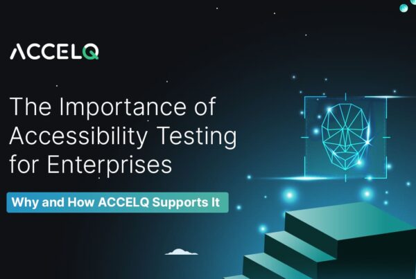 Importance of accessibility testing for enterprises-ACCELQ