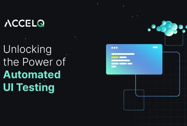 Unlocking the power of Automated UI Testing-ACCELQ