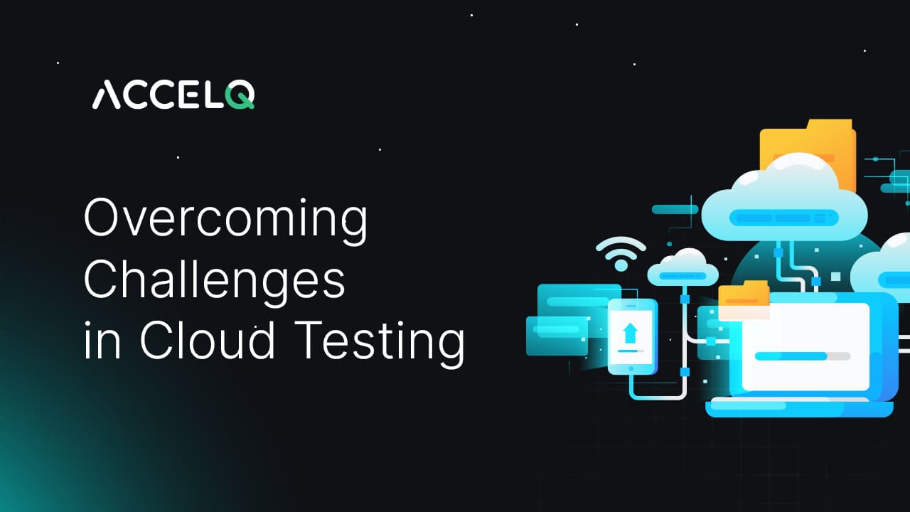 Overcoming challenges in cloud testing