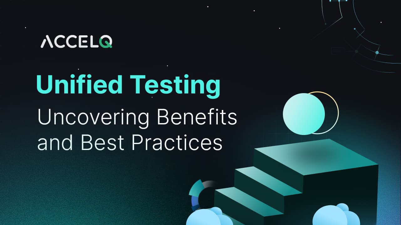 Unified Testing: Uncovering Benefits and Best Practices