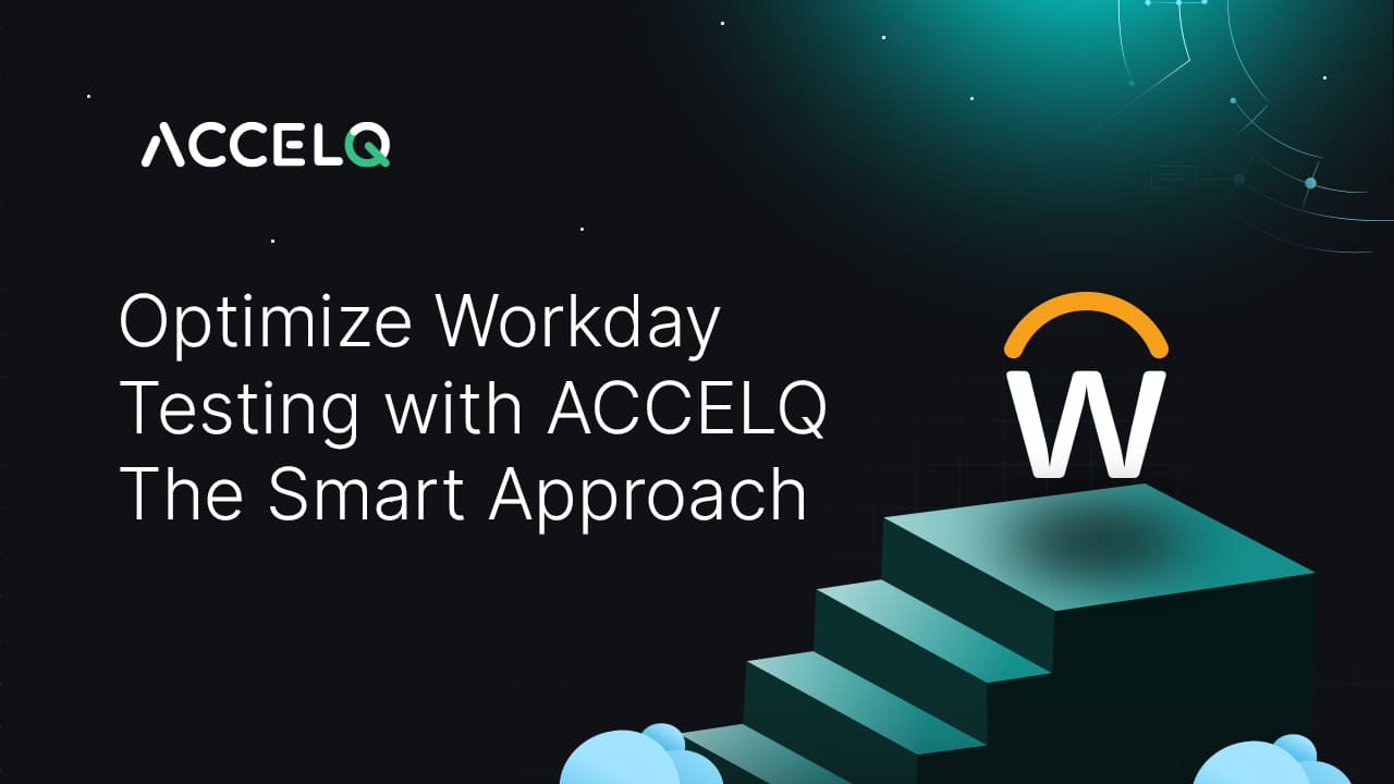 Optimize Workday Testing With ACCELQ: The Smart Approach