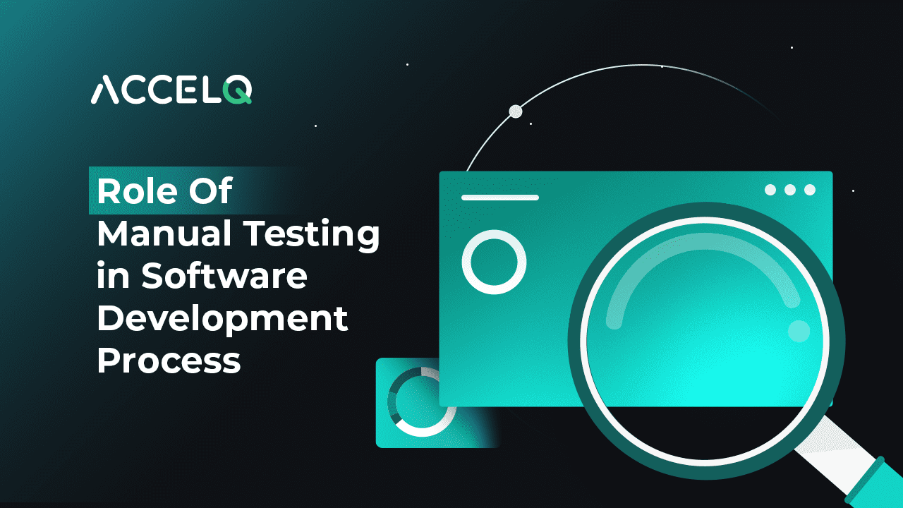 Role Of Manual Testing in Software Development Process
