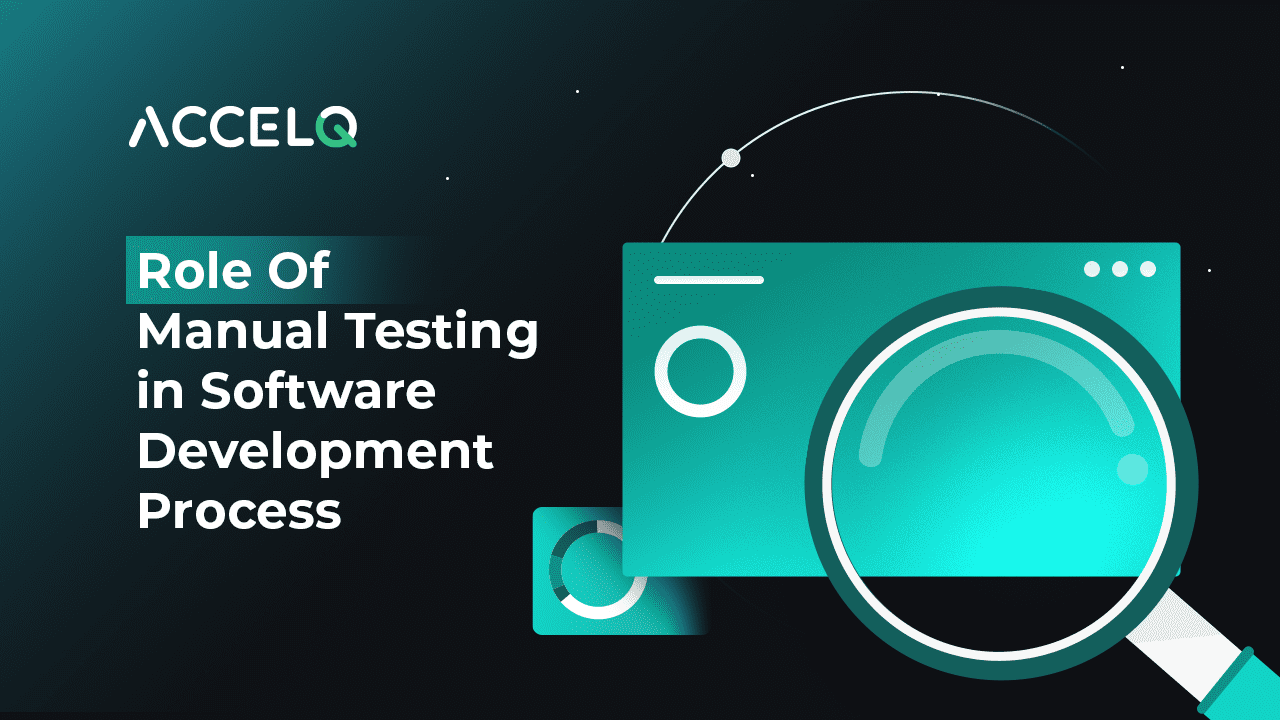 Role of Manual Testing in software development