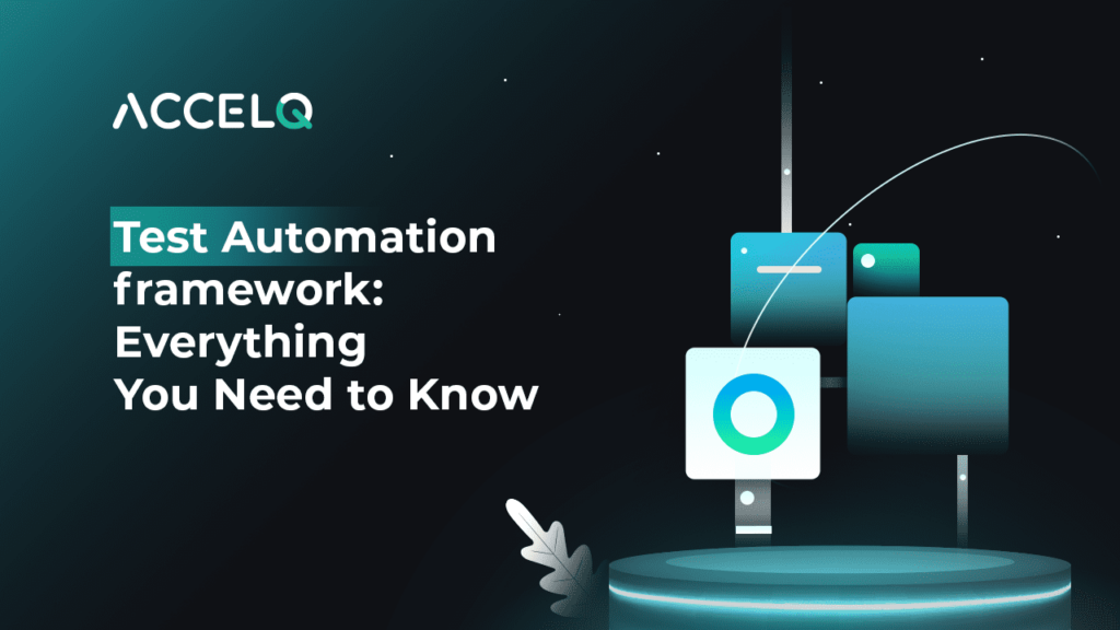 Test Automation Framework everything you need know