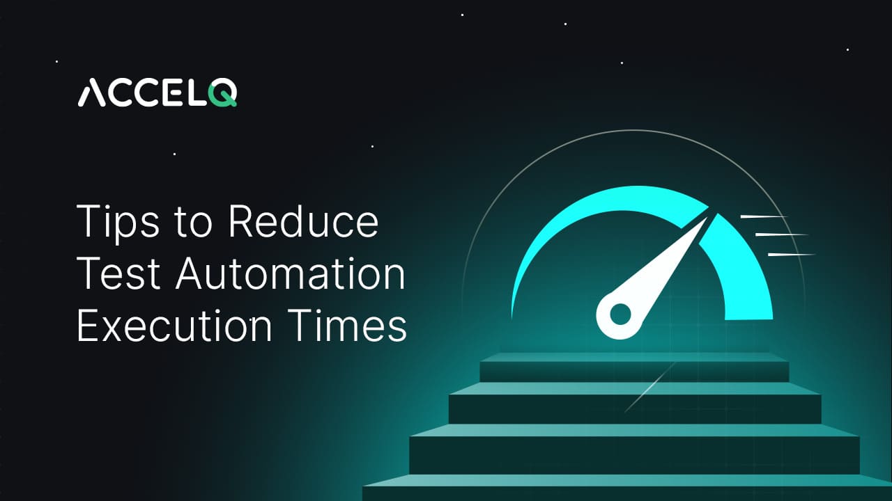 Tips To Reduce Test Automation Execution Times