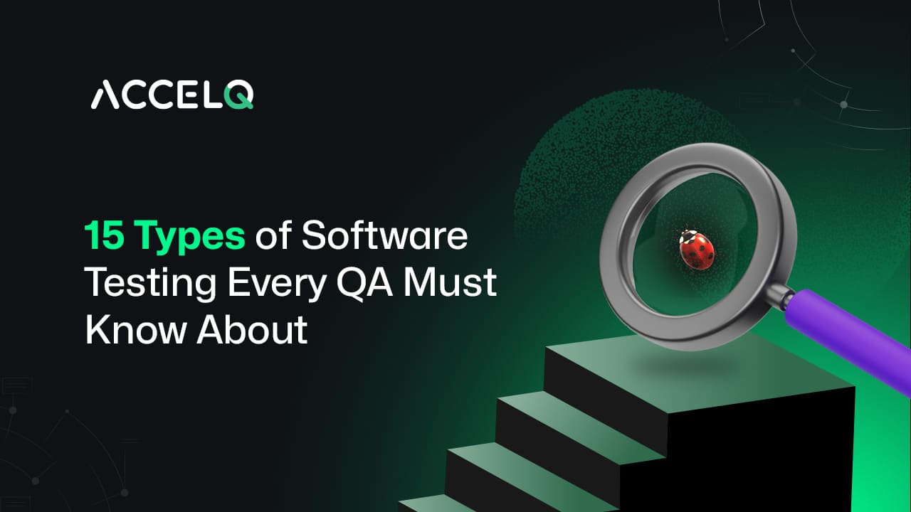 15 Types of Software Testing Every QA Must Know About