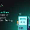 Best practices and metrics of production testing