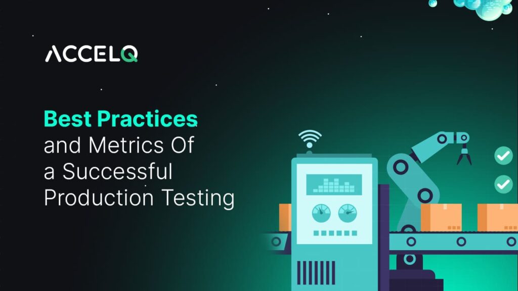 Best practices and metrics of production testing