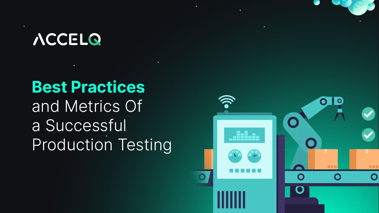 Best Practices and Metrics for Successful Production Testing