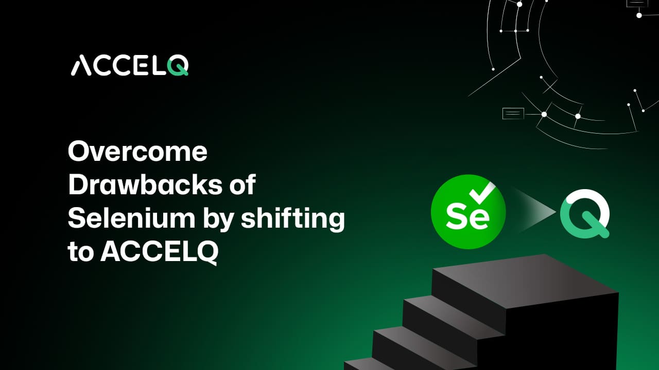 Overcome Drawbacks of Selenium by shifting to ACCELQ