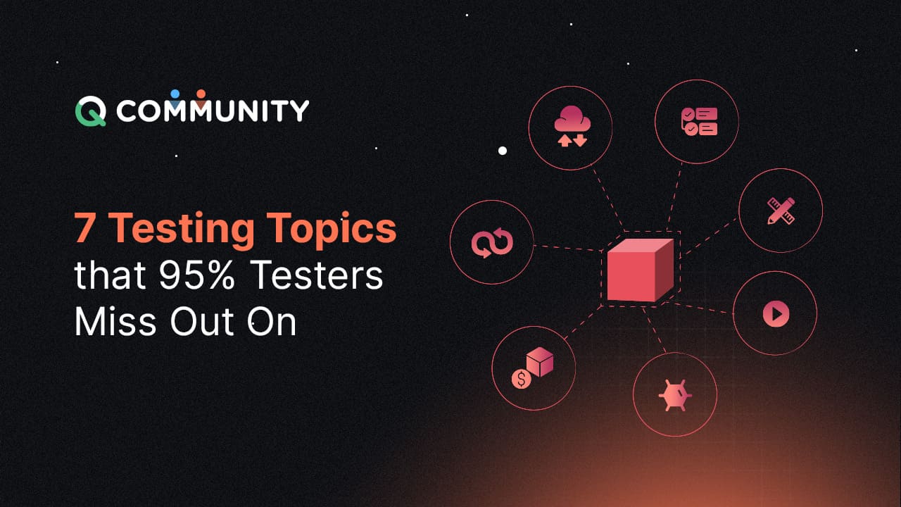 7 Testing topics that testers always miss out