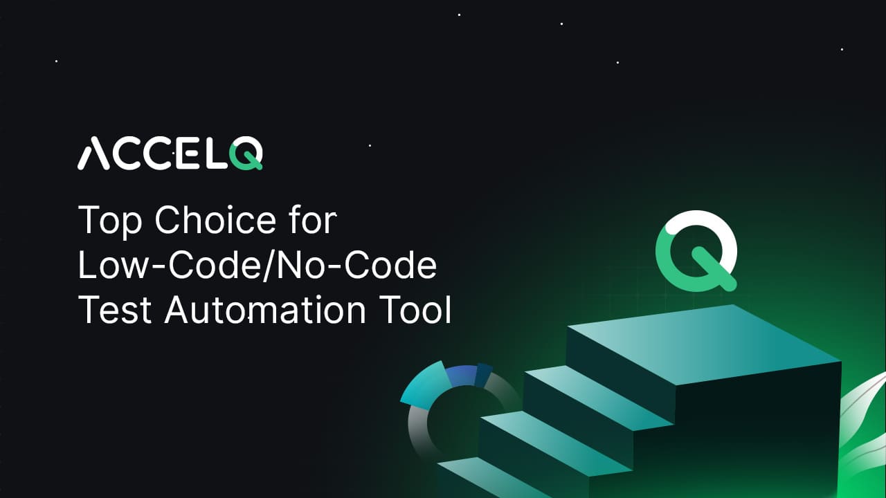 Why ACCELQ is the Most Reliable Low-Code: No-Code Automation Tool
