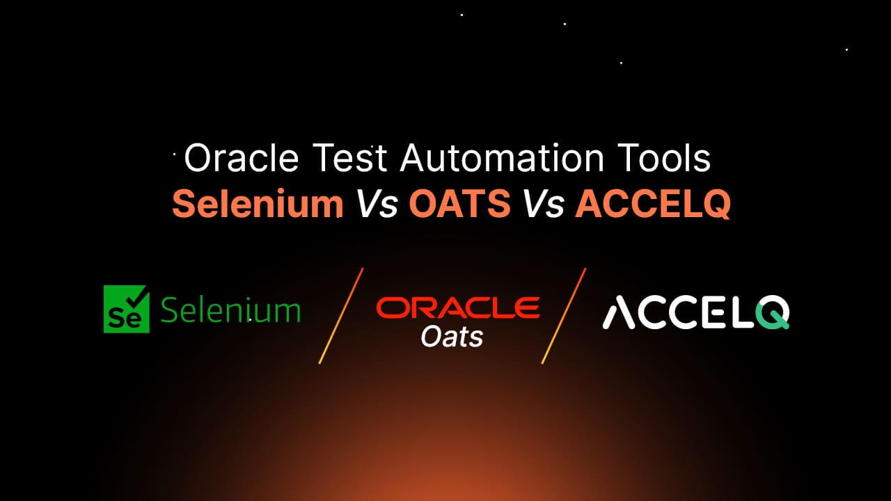 Oracle Test Automation Tools: Selenium Vs OATS Vs ACCELQ