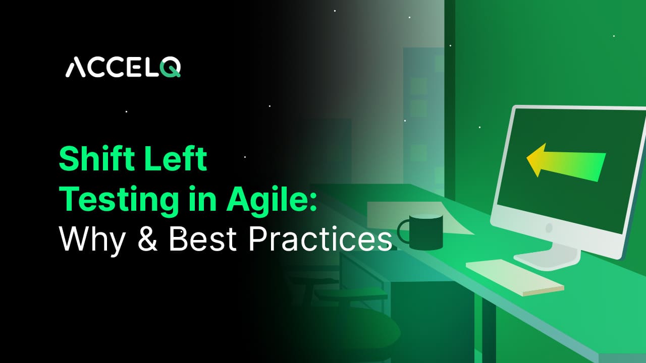 Shift Left Testing in Agile: Why & Best Practices