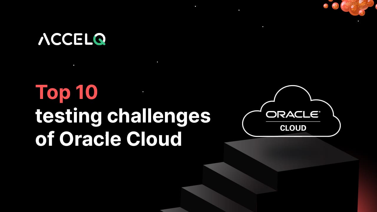 Top 10 Oracle Cloud Testing Challenges