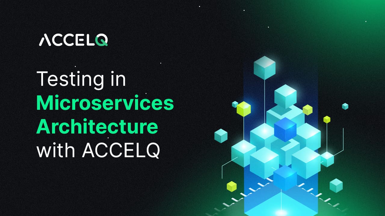 Testing in Microservices Architecture with ACCELQ