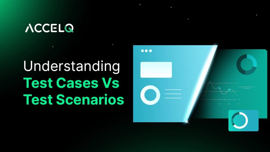 Understanding test cases Vs Test Scenarios