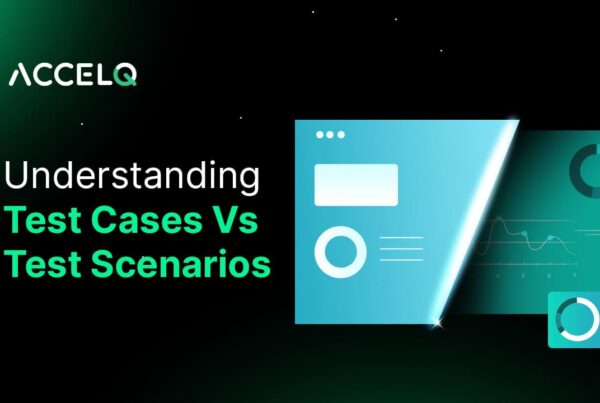 Understanding test cases Vs Test Scenarios