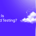 What is Cloud Testing