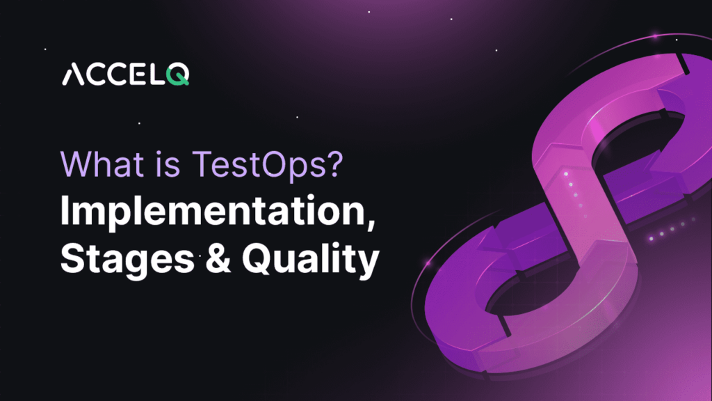 What is TestOps? Implementation stages and quality