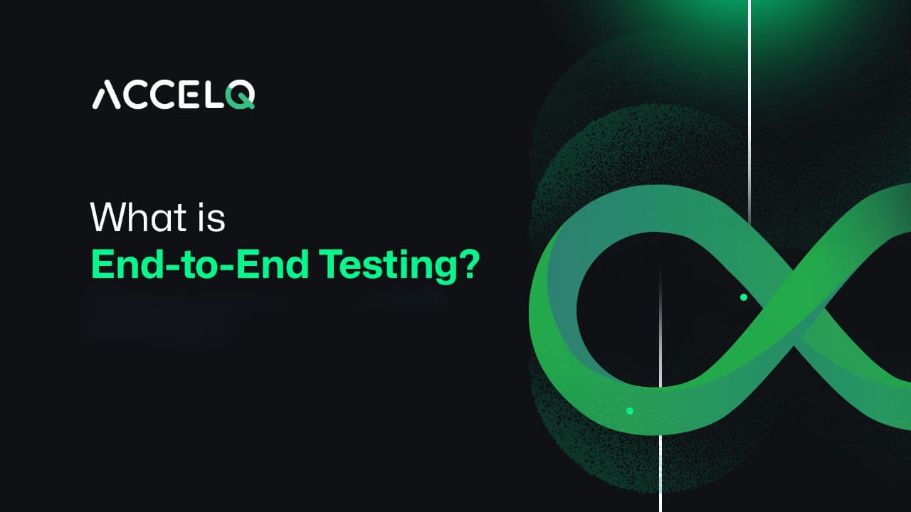 What is End-to-End (E2E) Testing? Best Practices & Examples