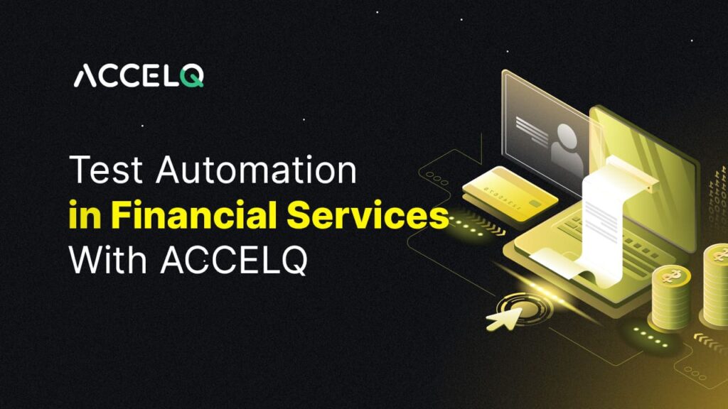 Test Automation in Financial services with ACCELQ