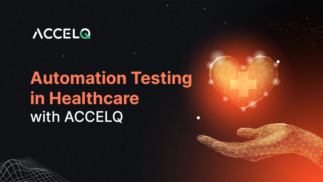 Automation Testing in Healthcare With ACCELQ