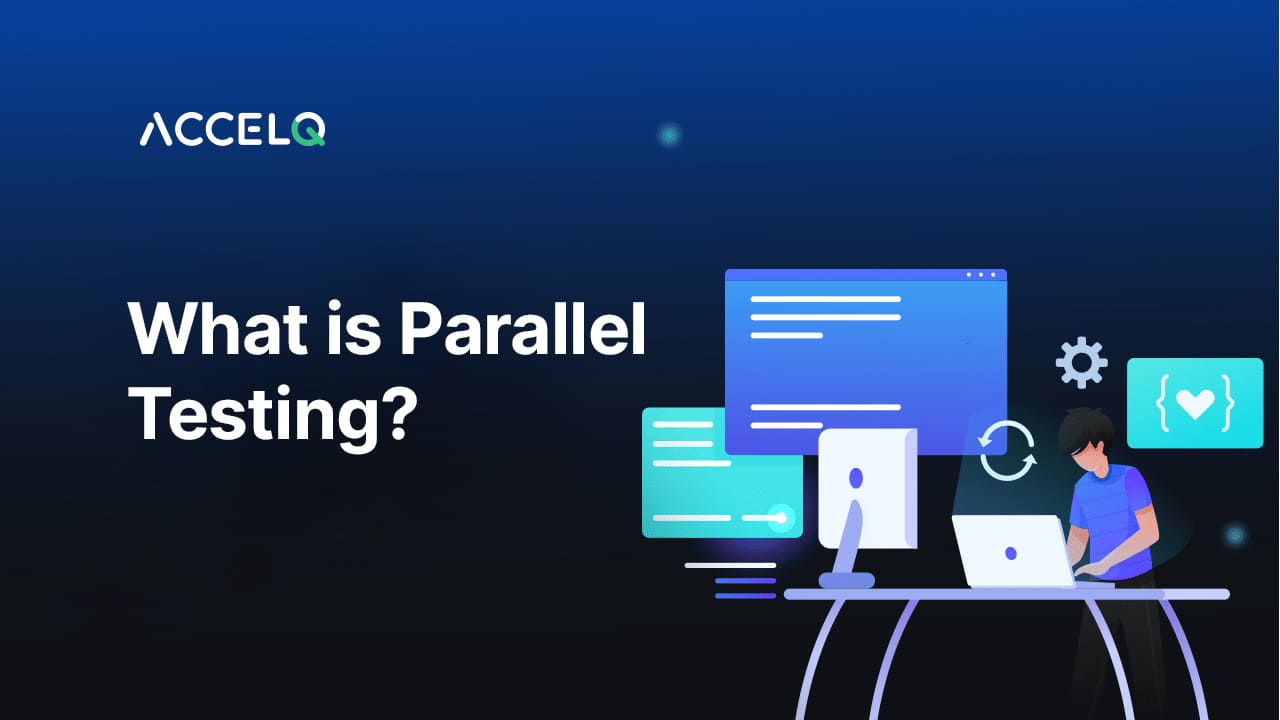 What is Parallel Testing? Tester’s Comprehensive Guide